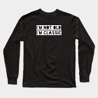 im not old im classic 41 Long Sleeve T-Shirt